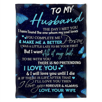 To My Husband Blanket. I Love You And I Will Love You Until I Die.Gift For Husband Family Home Decor Bedding Couch - Thegiftio