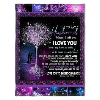 To My Husband Blanket, When I Tell You I Love You.Gift For Husband Family Home Decor Bedding Couch Sofa Soft - Thegiftio UK