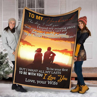 To My Husband Blankets, To Be Your First But I Want All My Last,To Be With You I Love You,Gift For Husband Family - Thegiftio UK