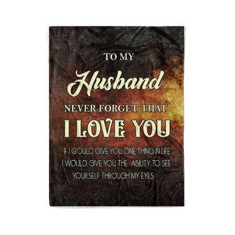 To My Husband,Yourself Through My Eyes,Soft Blanket, Fleece Blanket,Gift For Husband Home Decor Bedding Couch Sofa Soft - Thegiftio UK