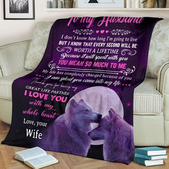 To My Husband I Don't Know How Long I'm Going To Live Blanket Gift For Husband From Wife Birthday Gift Home Decor - Thegiftio UK