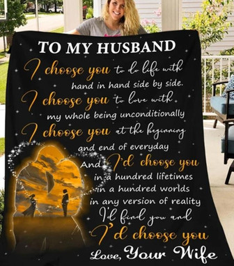 To My Husband I'd Find You And I'd Choose You Blanket Gift For Husband From Wife Birthday Gift Home Decor Bedding Couch - Thegiftio UK