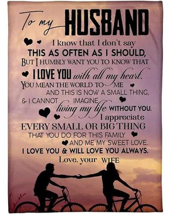 To My Husband I Know That I Dont Say This As Often As I Should Fleece Blanket Gift For Husband From Wife Home Decor - Thegiftio UK