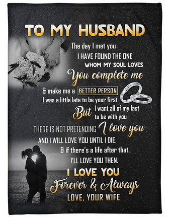 To My Husband, I Will Love You Until I Die I Want All Of My Last To Be With You,Fleece Blanket,Gift For Husband - Thegiftio UK