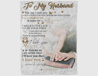 To My Husband If There Is Life After That I Will Love You Then Fleece Blanket Gift For Family,Birthday,Couple,Husband - Thegiftio UK