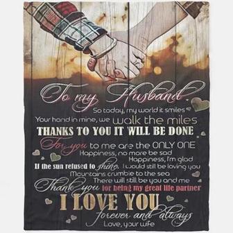 To My Husband So Today My World It Smiles You Hand In Mine We Walk The Miles Fleece Blanket Gift For Husband From Wife - Thegiftio UK