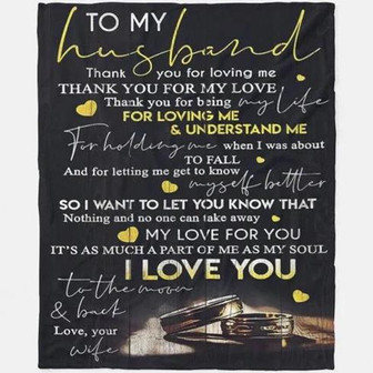 To My Husband Thank You For Being My Life For Loving Me & Understand Me Fleece Blanket Gift For Husband From Wife - Thegiftio UK