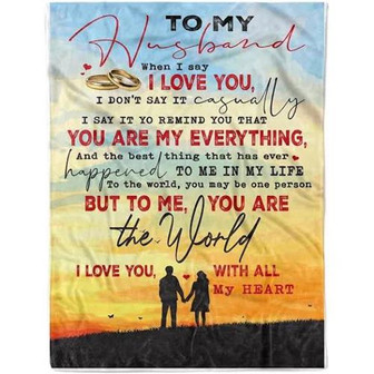 To My Husband When I Say I Love You I Don't Say It Casually Fleece Blanket Gift For Husband Home Decor Bedding Couch - Thegiftio UK