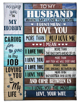 To My Husband When I Say Love You More I Don't Mean I Love You More Than You Love Me Gift For Husband - Thegiftio UK