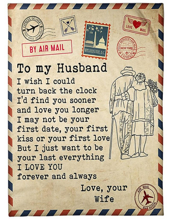 To My Husband I Wish I Could Turn Back And Clock Letter Blanket Gift For Husband Father's Day Birthday Gift Home Decor - Thegiftio