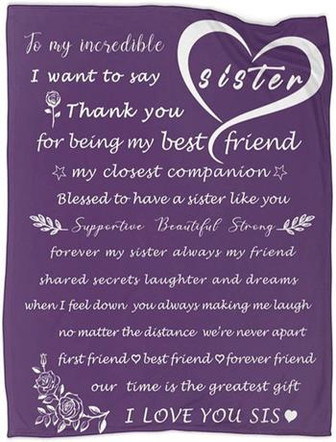 To My Incredible Sister I Want To Say Thank You For Being My Best Friend Blanket Gift For Sister Birthday Gift - Thegiftio UK