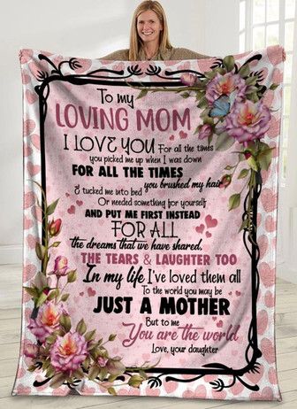 To My Loving Mom I Love You For All The Times Floral Blanket Gift For Mom From Daughter Birthday Gift Home Decor - Thegiftio UK