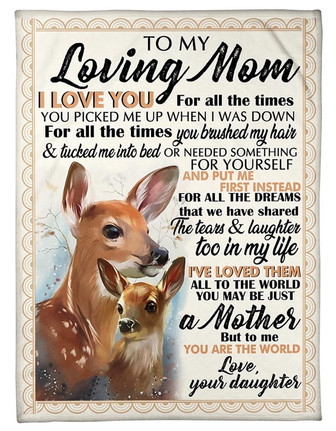 To My Loving Mom I Love You For All The Times You Picked Me Up When I Was Down, Deer Maternal Love Fleece Blanket - Thegiftio