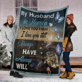 Memorial Blanket - My Husband Always Have Always Will Memorial Blanket Gift For Family Birthday Gift Bedding Couch Sofa Soft And Comfy Cozy - Thegiftio UK
