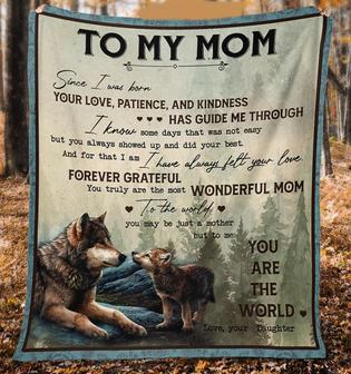 To My Mom Since I Was Born Your Love, Patience, And Kindness Has Guide Me Through, Wildlife Wolfs Fleece Blanket - Thegiftio UK