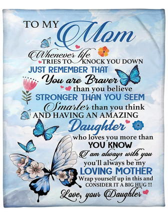 To My Mom You Are Braver Than You Believe Fleece Blanket Gift For Family, Birthday, Mother, For Her, - Thegiftio UK