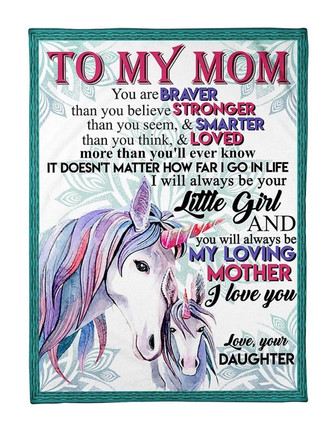 To My Mom You Are Braver, Stronger Smarter Than You Think, Unicorn Maternal Love Fleece Blanket Gift From Daughter - Thegiftio UK