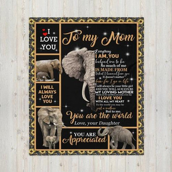 To My Mom Everything I Am, You Helped Me To Be, Elephant Wildlife Fleece Blanket Home Decor Gift From Daughter - Thegiftio UK