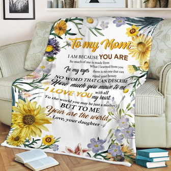To My Mom I Am Because You Are Flower Blanket Gift for Mom From Daughter Mother's Day Birthday Gift Home Decor - Thegiftio UK