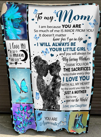 To My Mom I Am Because You Are, Maternal Love Blue Butterfly Fleece Blanket Home Decor Bedding Couch Gift From Daughter - Thegiftio UK