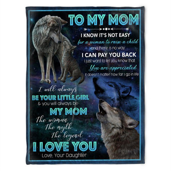 To My Mom It's Not Easy For A Woman To Raise A Child, Howling Wolf Fleece Blanket Home Decor Gift From Daughter - Thegiftio UK