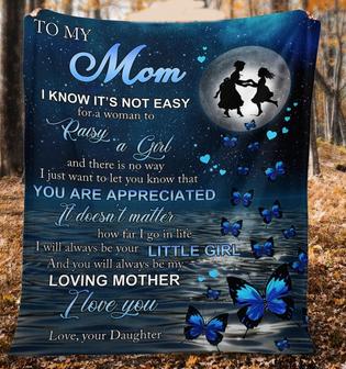 To My Mom I Know It's Not Easy For A Woman To Raise A Girl, Blue Butterfly Fly To The Moon Fleece Blanket - Thegiftio UK