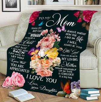 To My Mom I Know It's Not Easy For A Woman To Raise A Woman Roses Blanket Gift For Mom From Daughter Home Decor - Thegiftio UK