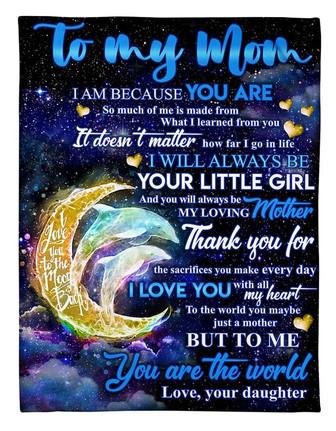 To My Mom I Am Because You Are I Love You To The Moon And Back, Dolphin Maternal Love Fleece Blanket Gift From Daughter - Thegiftio UK