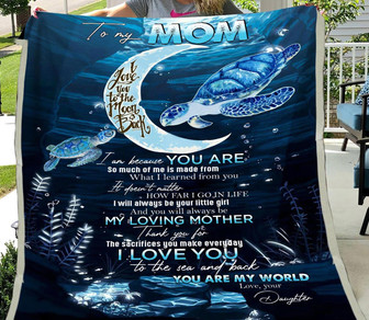 To My Mom I Am Because You Are I Love You To The Moon And Back, Turtle Maternal Love Fleece Blanket Gift From Daughter - Thegiftio UK