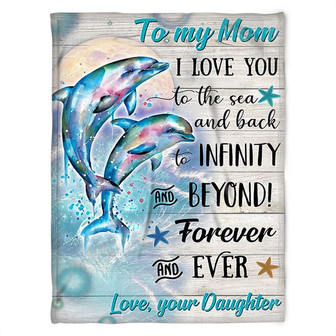 To My Mom I Love You To The Sea And Back, Dolphin Maternal Love Fleece Blanket Home Decor Gift From Daughter - Thegiftio UK