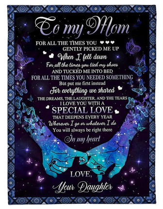 To My Mom I Love You For All The Times You Gently Picked Me Up When I Fell Down, Butterflies Hand To Hand Fleece Blanket - Thegiftio UK