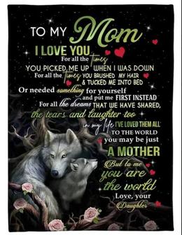 To My Mom I Love You For All The Times You Picked Me Up When I Was Blanket Gift For Mom Bedding Couch Sofa Soft - Thegiftio UK