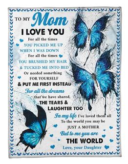 To My Mom I Love You For All The Times You Picked Me Up When I Was Down, Blue Butterfly Watercolor Fleece Blanket - Thegiftio UK