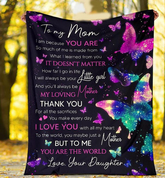 To My Mom I Am Because You Are, Glitter Butterflies Fleece Blanket Home Decor Bedding Couch Sofa Soft Gift From Daughter - Thegiftio