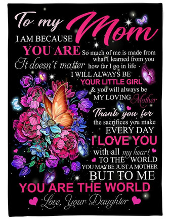 To My Mom You Maybe Just A Mother But To Me You Are The World Blanket Gift For Mom From Daughter Mother's Day - Thegiftio UK