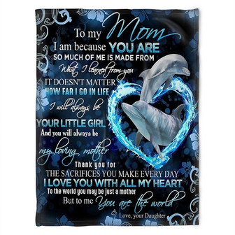 To My Mom I Am Because You Are, Heart Dolphin Fleece Blanket Home Decor Bedding Couch Sofa Soft Gift From Daughter - Thegiftio UK