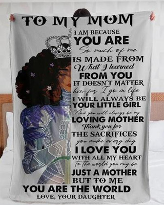 To My Mom I Am Because You Are So Much Of Me Is Made From Fleece Blanket Gift For Mom From Daughter Home Decor - Thegiftio UK