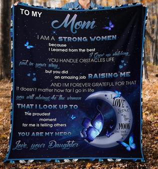 To My Mom I Am A Strong Women Because I Learned From The Best, Moon Butterfly Fleece Blanket Gift From Daughter - Thegiftio UK