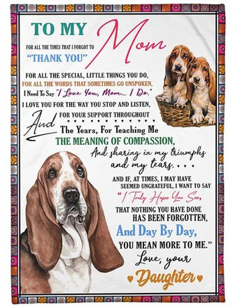 To My Mom Thanks You For All The Special Little Thing, Basset Hound Lover Fleece Blanket Home Decor Gift From Daughter - Thegiftio UK