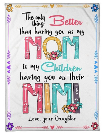 To My Mom The Only Thing Better Than Having You As My Mom Blanket Gift For Mom Birthday Gift Bedding Couch Sofa Soft - Thegiftio UK