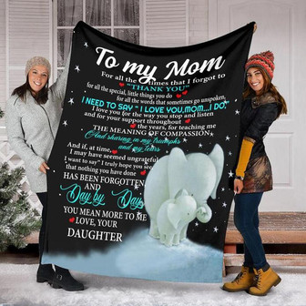 To My Mom For All The Times That I Forgot To Elephant Fleece Blanket, ,Anniversary, Gift For Mom Family - Thegiftio UK