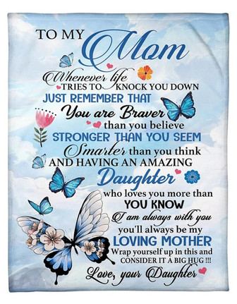 To My Mom Whenever Life Tries To Knock You Down, Sky Butterfly Fleece Blanket Home Decor Gift From Daughter - Thegiftio UK