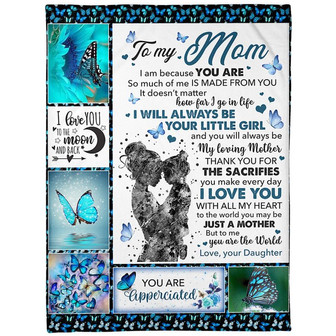 To My Mom I Will Always Be Your Little Girl Butterflies Blanket Gift For Mom From Daughter Mother's Day Gift Home Decor - Thegiftio UK