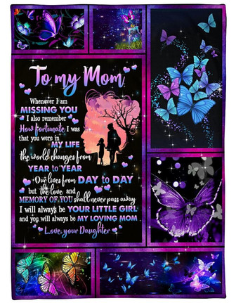 To My Mom I Will Always Be Your Little Girl And You Will Always Be My Loving Mom Fleece Blanket Meaningful - Thegiftio