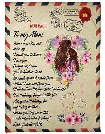 To My Mom You will always be my loving mother Fleece Blanket, By Air Mail Gift For Mom From Daughter Birthday Gift - Thegiftio UK