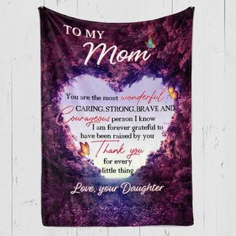 To My Mother You Are The Most Caring And Courageous Person Fleece Blanket Gift For Family,Birthday,Parents,Mother,Mom - Thegiftio UK