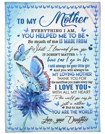 To My Mother Everything I Am Butterflies Blanket Gift For Mom From Daughter Birthday Gift Home Decor Bedding Couch - Thegiftio UK