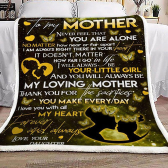 To My Mother Never Feel That You Are Alone Fleece Blanket Gift For Family,Birthday,Parents,Mother,Mom Gift - Thegiftio UK