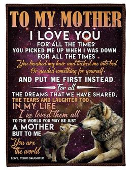 To My Mother I Love You For All The Times You Picked Me Up When I Was Down, Wolf Maternal Fleece Blanket - Thegiftio UK