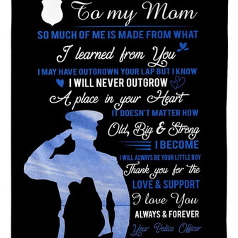 To My Mother Your Police Officer I Will Never Outgrow Fleece Blanket Gift For Family,Birthday,Parents,Mother,Mom Gift - Thegiftio UK